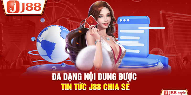 Đa dạng nội dung được tin tức J88 chia sẻ