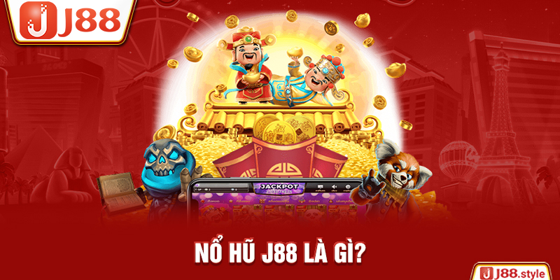 Nổ hũ J88 là gì?